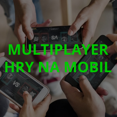 Multiplayer hry na mobil