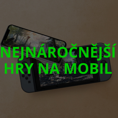 Nejnáročnější hry na mobil