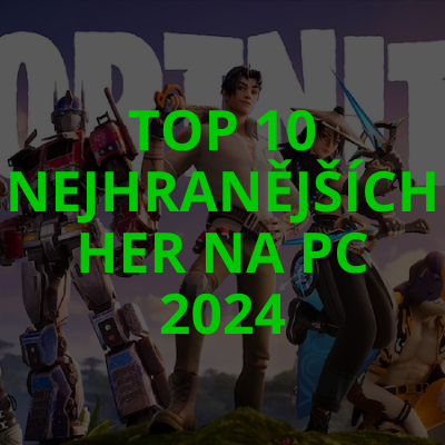 TOP 10 nejhranějších her na PC v roce 2024
