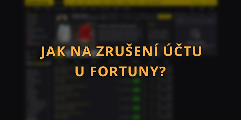 Jak na zrušení účtu u Fortuny