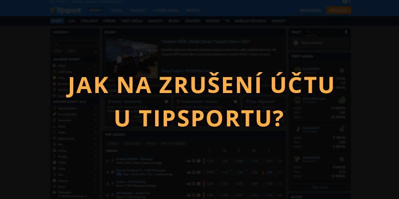 Jak na zrušení účtu u Tipsportu 