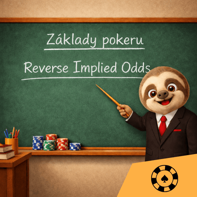 Základy pokeru: Reverse Implied Odds
